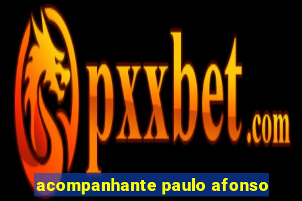 acompanhante paulo afonso